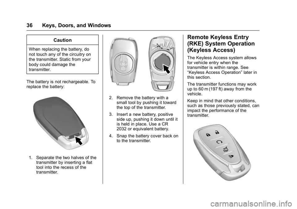 CHEVROLET CRUZE HATCHBACK 2017  Owners Manual Chevrolet Cruze Owner Manual (GMNA-Localizing-U.S./Canada/Mexico-
9803785) - 2017 - CRC - 4/13/16
36 Keys, Doors, and Windows
Caution
When replacing the battery, do
not touch any of the circuitry on
t