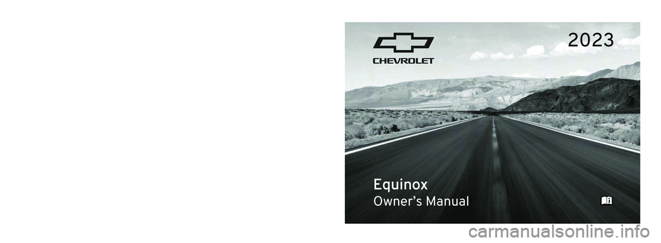 CHEVROLET EQUINOX 2023  Owners Manual 2023  Equinox
Scan to Access 
United States
United States and Canada
Connected Services1-888-4-ONSTAR Customer Assistance
1-800-263-3777
Canada
• Owner’s Manuals
• Warranty Information 
• Conn