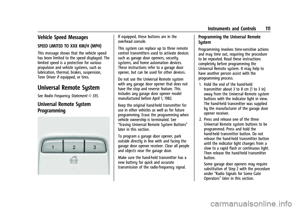 CHEVROLET EQUINOX 2023  Owners Manual Chevrolet Equinox Owner Manual (GMNA-Localizing-U.S./Canada-
16540728) - 2023 - crc - 6/16/22
Instruments and Controls 111
Vehicle Speed Messages
SPEED LIMITED TO XXX KM/H (MPH)
This message shows tha