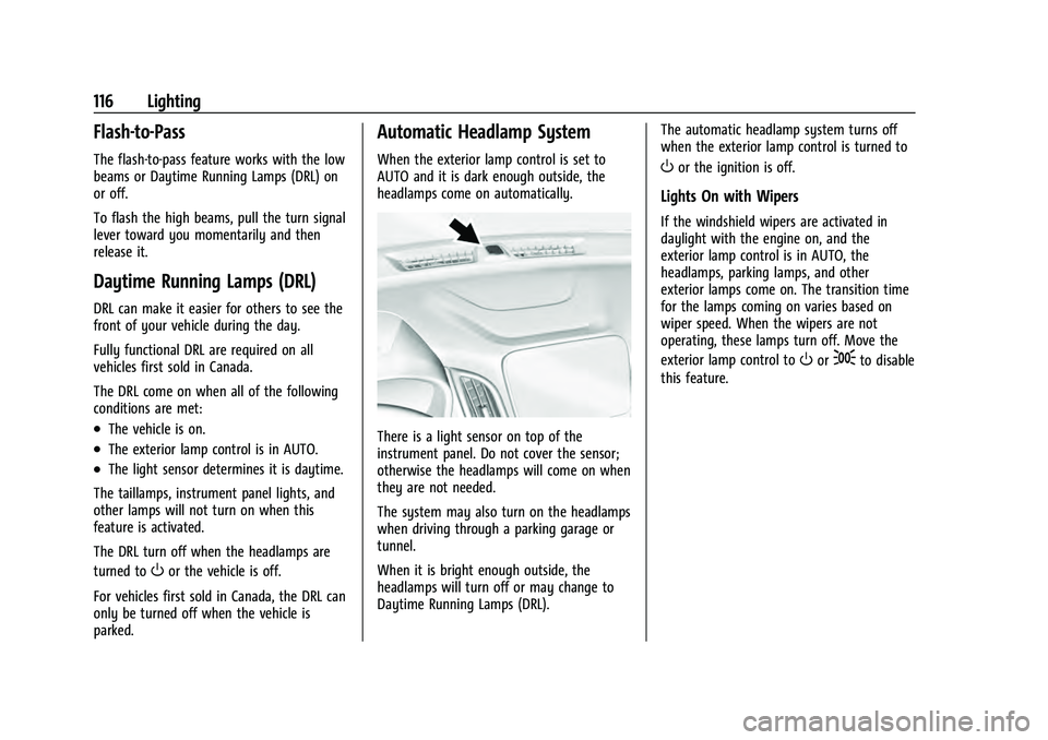 CHEVROLET EQUINOX 2023 Owners Manual Chevrolet Equinox Owner Manual (GMNA-Localizing-U.S./Canada-
16540728) - 2023 - crc - 6/16/22
116 Lighting
Flash-to-Pass
The flash-to-pass feature works with the low
beams or Daytime Running Lamps (DR CHEVROLET EQUINOX 2023 Owners Manual Chevrolet Equinox Owner Manual (GMNA-Localizing-U.S./Canada-
16540728) - 2023 - crc - 6/16/22
116 Lighting
Flash-to-Pass
The flash-to-pass feature works with the low
beams or Daytime Running Lamps (DR
