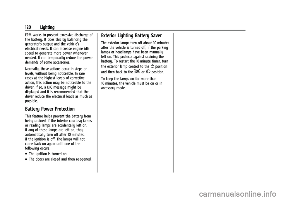 CHEVROLET EQUINOX 2023 Owners Manual Chevrolet Equinox Owner Manual (GMNA-Localizing-U.S./Canada-
16540728) - 2023 - crc - 6/16/22
120 Lighting
EPM works to prevent excessive discharge of
the battery. It does this by balancing the
genera CHEVROLET EQUINOX 2023 Owners Manual Chevrolet Equinox Owner Manual (GMNA-Localizing-U.S./Canada-
16540728) - 2023 - crc - 6/16/22
120 Lighting
EPM works to prevent excessive discharge of
the battery. It does this by balancing the
genera