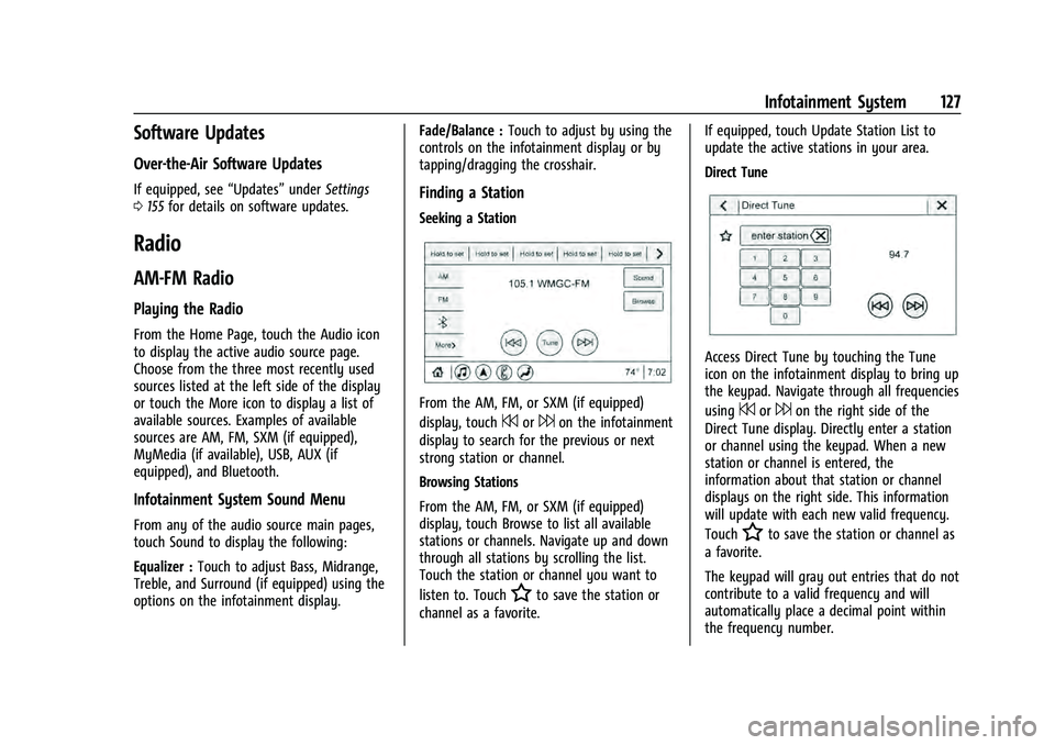 CHEVROLET EQUINOX 2023 Owners Manual Chevrolet Equinox Owner Manual (GMNA-Localizing-U.S./Canada-
16540728) - 2023 - crc - 6/16/22
Infotainment System 127
Software Updates
Over-the-Air Software Updates
If equipped, see“Updates”underS CHEVROLET EQUINOX 2023 Owners Manual Chevrolet Equinox Owner Manual (GMNA-Localizing-U.S./Canada-
16540728) - 2023 - crc - 6/16/22
Infotainment System 127
Software Updates
Over-the-Air Software Updates
If equipped, see“Updates”underS
