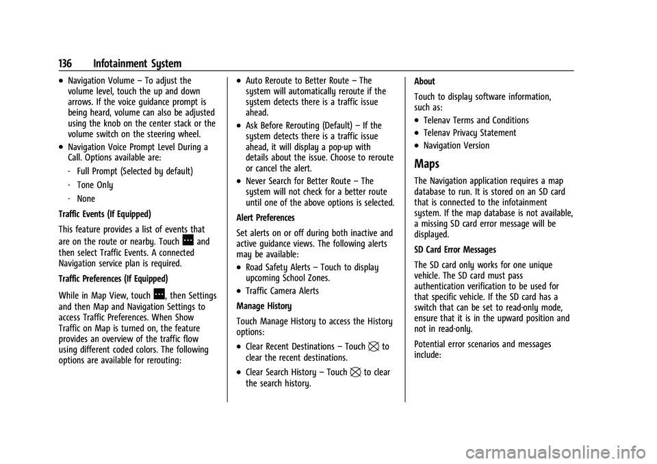 CHEVROLET EQUINOX 2023 Owners Manual Chevrolet Equinox Owner Manual (GMNA-Localizing-U.S./Canada-
16540728) - 2023 - crc - 6/16/22
136 Infotainment System
.Navigation Volume–To adjust the
volume level, touch the up and down
arrows. If CHEVROLET EQUINOX 2023 Owners Manual Chevrolet Equinox Owner Manual (GMNA-Localizing-U.S./Canada-
16540728) - 2023 - crc - 6/16/22
136 Infotainment System
.Navigation Volume–To adjust the
volume level, touch the up and down
arrows. If