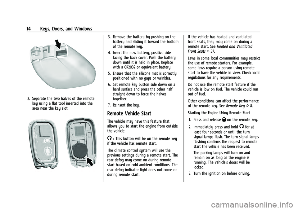 CHEVROLET EQUINOX 2023 User Guide Chevrolet Equinox Owner Manual (GMNA-Localizing-U.S./Canada-
16540728) - 2023 - crc - 6/16/22
14 Keys, Doors, and Windows
2. Separate the two halves of the remotekey using a flat tool inserted into th CHEVROLET EQUINOX 2023 User Guide Chevrolet Equinox Owner Manual (GMNA-Localizing-U.S./Canada-
16540728) - 2023 - crc - 6/16/22
14 Keys, Doors, and Windows
2. Separate the two halves of the remotekey using a flat tool inserted into th