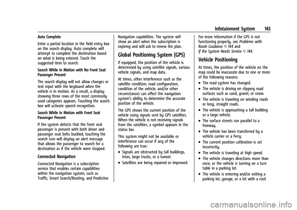 CHEVROLET EQUINOX 2023  Owners Manual Chevrolet Equinox Owner Manual (GMNA-Localizing-U.S./Canada-
16540728) - 2023 - crc - 6/16/22
Infotainment System 143
Auto Complete
Enter a partial location in the field entry box
on the search displa