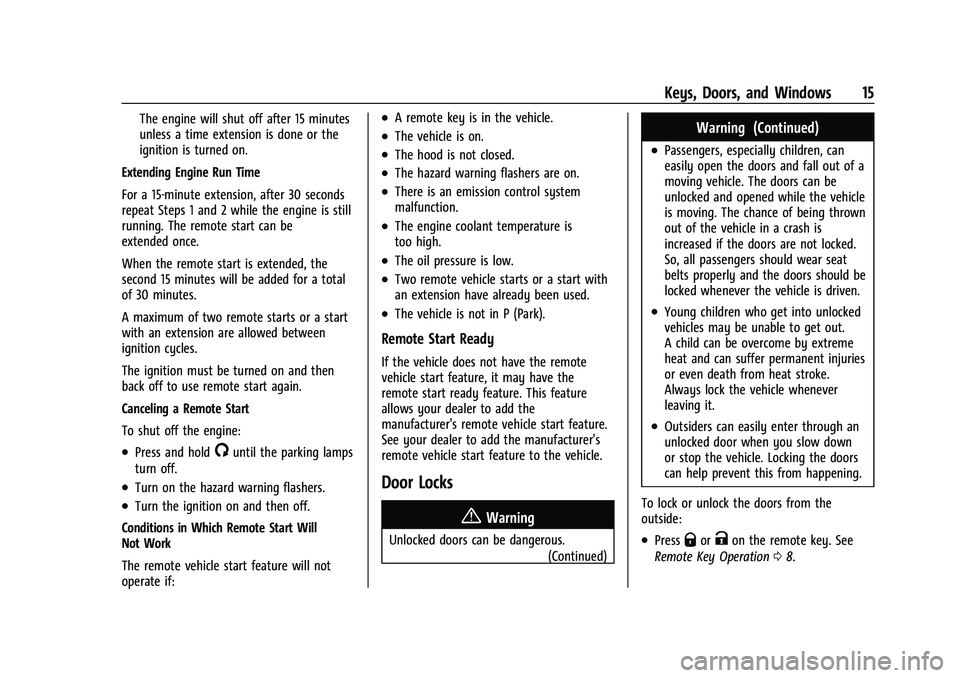 CHEVROLET EQUINOX 2023  Owners Manual Chevrolet Equinox Owner Manual (GMNA-Localizing-U.S./Canada-
16540728) - 2023 - crc - 6/16/22
Keys, Doors, and Windows 15
The engine will shut off after 15 minutes
unless a time extension is done or t