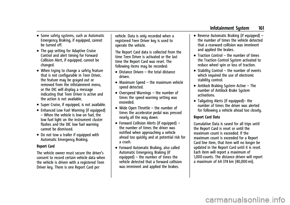 CHEVROLET EQUINOX 2023 Owners Manual Chevrolet Equinox Owner Manual (GMNA-Localizing-U.S./Canada-
16540728) - 2023 - crc - 6/16/22
Infotainment System 161
.Some safety systems, such as Automatic
Emergency Braking, if equipped, cannot
be CHEVROLET EQUINOX 2023 Owners Manual Chevrolet Equinox Owner Manual (GMNA-Localizing-U.S./Canada-
16540728) - 2023 - crc - 6/16/22
Infotainment System 161
.Some safety systems, such as Automatic
Emergency Braking, if equipped, cannot
be