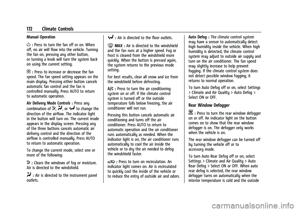 CHEVROLET EQUINOX 2023 Owners Manual Chevrolet Equinox Owner Manual (GMNA-Localizing-U.S./Canada-
16540728) - 2023 - crc - 6/16/22
172 Climate Controls
Manual Operation
O:Press to turn the fan off or on. When
off, no air will flow into t CHEVROLET EQUINOX 2023 Owners Manual Chevrolet Equinox Owner Manual (GMNA-Localizing-U.S./Canada-
16540728) - 2023 - crc - 6/16/22
172 Climate Controls
Manual Operation
O:Press to turn the fan off or on. When
off, no air will flow into t