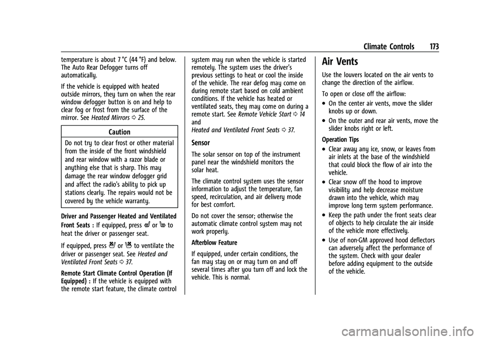 CHEVROLET EQUINOX 2023  Owners Manual Chevrolet Equinox Owner Manual (GMNA-Localizing-U.S./Canada-
16540728) - 2023 - crc - 6/16/22
Climate Controls 173
temperature is about 7 °C (44 °F) and below.
The Auto Rear Defogger turns off
autom