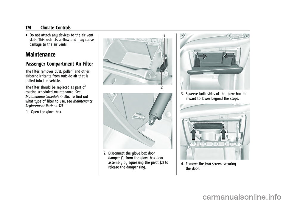 CHEVROLET EQUINOX 2023 Owners Manual Chevrolet Equinox Owner Manual (GMNA-Localizing-U.S./Canada-
16540728) - 2023 - crc - 6/16/22
174 Climate Controls
.Do not attach any devices to the air vent
slats. This restricts airflow and may caus CHEVROLET EQUINOX 2023 Owners Manual Chevrolet Equinox Owner Manual (GMNA-Localizing-U.S./Canada-
16540728) - 2023 - crc - 6/16/22
174 Climate Controls
.Do not attach any devices to the air vent
slats. This restricts airflow and may caus