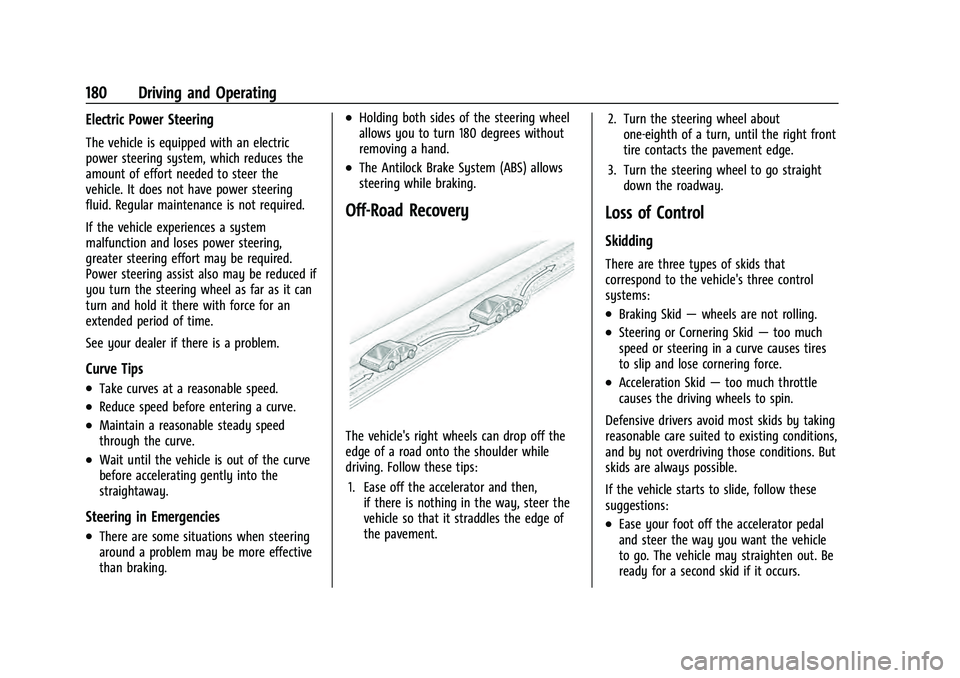 CHEVROLET EQUINOX 2023 Owners Manual Chevrolet Equinox Owner Manual (GMNA-Localizing-U.S./Canada-
16540728) - 2023 - crc - 6/16/22
180 Driving and Operating
Electric Power Steering
The vehicle is equipped with an electric
power steering CHEVROLET EQUINOX 2023 Owners Manual Chevrolet Equinox Owner Manual (GMNA-Localizing-U.S./Canada-
16540728) - 2023 - crc - 6/16/22
180 Driving and Operating
Electric Power Steering
The vehicle is equipped with an electric
power steering