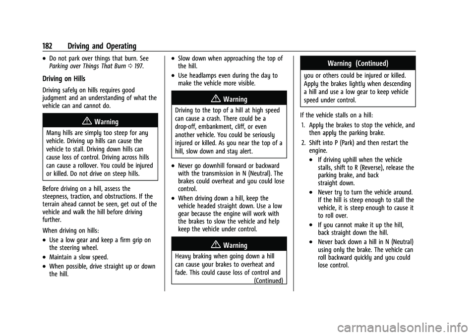 CHEVROLET EQUINOX 2023 Owners Manual Chevrolet Equinox Owner Manual (GMNA-Localizing-U.S./Canada-
16540728) - 2023 - crc - 6/16/22
182 Driving and Operating
.Do not park over things that burn. See
Parking over Things That Burn0197.
Drivi CHEVROLET EQUINOX 2023 Owners Manual Chevrolet Equinox Owner Manual (GMNA-Localizing-U.S./Canada-
16540728) - 2023 - crc - 6/16/22
182 Driving and Operating
.Do not park over things that burn. See
Parking over Things That Burn0197.
Drivi