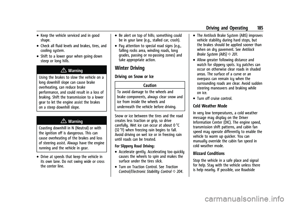 CHEVROLET EQUINOX 2023  Owners Manual Chevrolet Equinox Owner Manual (GMNA-Localizing-U.S./Canada-
16540728) - 2023 - crc - 6/16/22
Driving and Operating 185
.Keep the vehicle serviced and in good
shape.
.Check all fluid levels and brakes