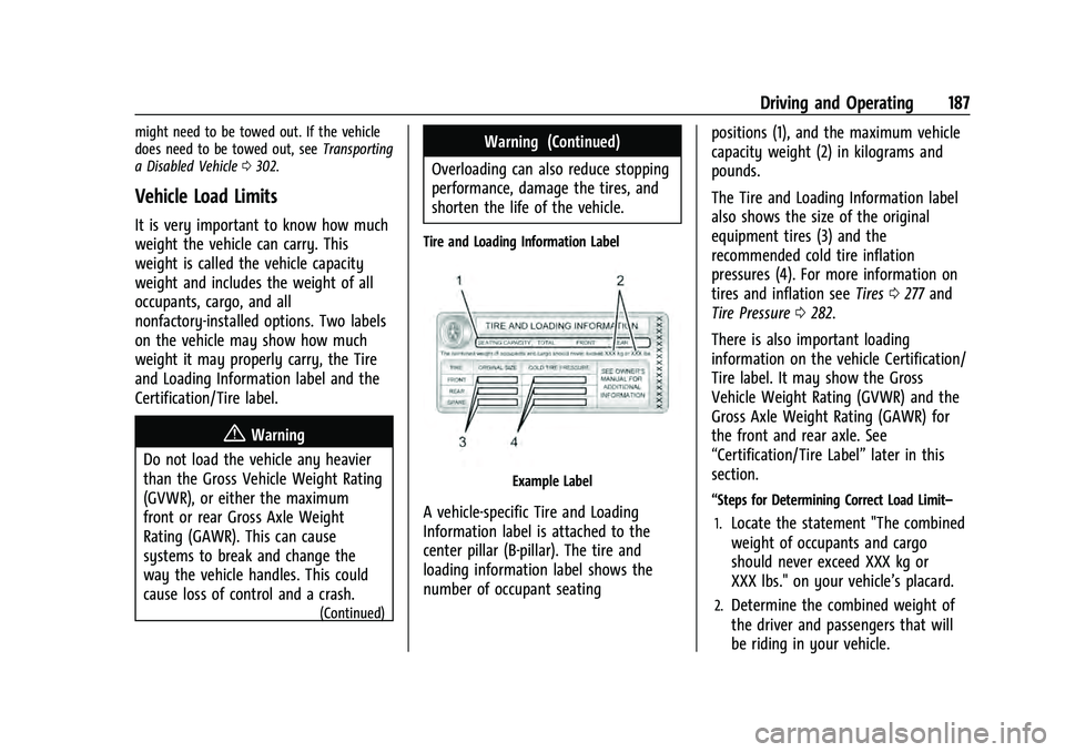 CHEVROLET EQUINOX 2023  Owners Manual Chevrolet Equinox Owner Manual (GMNA-Localizing-U.S./Canada-
16540728) - 2023 - crc - 6/16/22
Driving and Operating 187
might need to be towed out. If the vehicle
does need to be towed out, seeTranspo