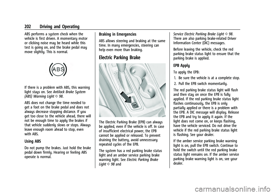 CHEVROLET EQUINOX 2023 Owners Manual Chevrolet Equinox Owner Manual (GMNA-Localizing-U.S./Canada-
16540728) - 2023 - crc - 6/16/22
202 Driving and Operating
ABS performs a system check when the
vehicle is first driven. A momentary motor
CHEVROLET EQUINOX 2023 Owners Manual Chevrolet Equinox Owner Manual (GMNA-Localizing-U.S./Canada-
16540728) - 2023 - crc - 6/16/22
202 Driving and Operating
ABS performs a system check when the
vehicle is first driven. A momentary motor
