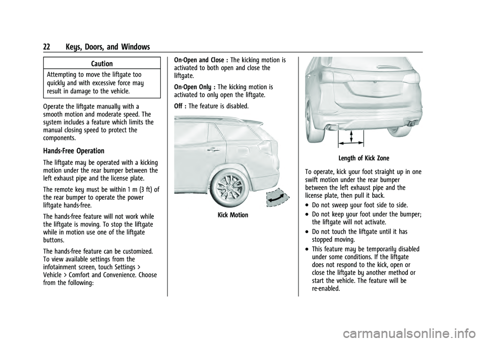 CHEVROLET EQUINOX 2023 Owners Manual Chevrolet Equinox Owner Manual (GMNA-Localizing-U.S./Canada-
16540728) - 2023 - crc - 6/16/22
22 Keys, Doors, and Windows
Caution
Attempting to move the liftgate too
quickly and with excessive force m CHEVROLET EQUINOX 2023 Owners Manual Chevrolet Equinox Owner Manual (GMNA-Localizing-U.S./Canada-
16540728) - 2023 - crc - 6/16/22
22 Keys, Doors, and Windows
Caution
Attempting to move the liftgate too
quickly and with excessive force m