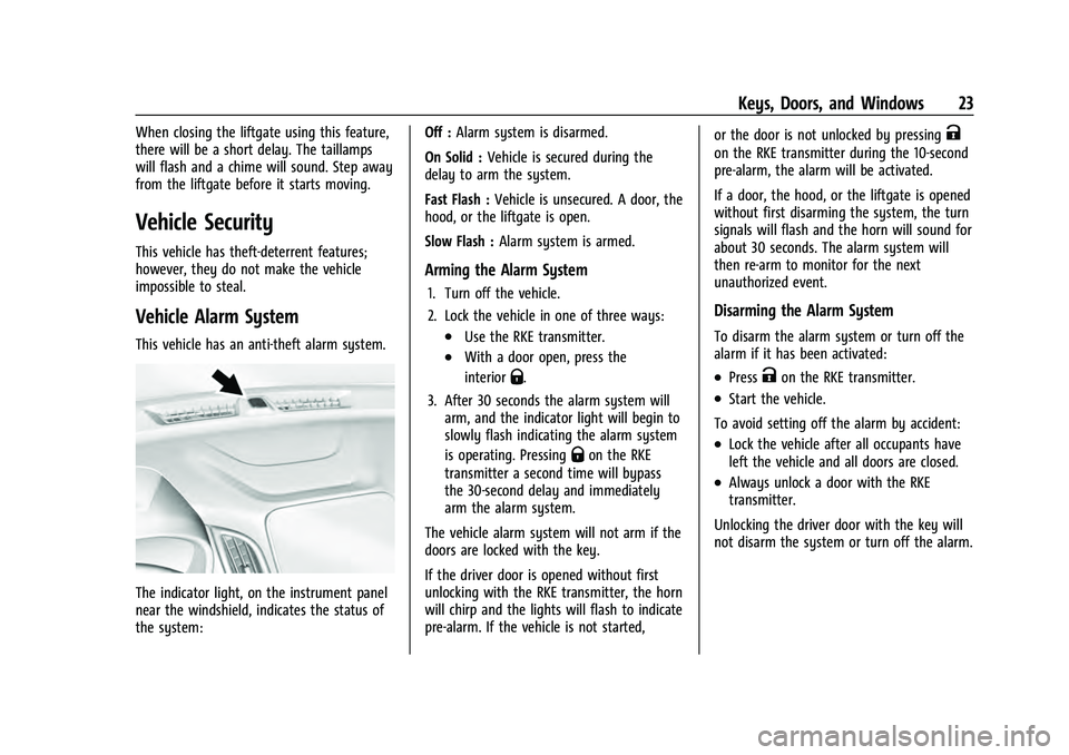 CHEVROLET EQUINOX 2023  Owners Manual Chevrolet Equinox Owner Manual (GMNA-Localizing-U.S./Canada-
16540728) - 2023 - crc - 6/16/22
Keys, Doors, and Windows 23
When closing the liftgate using this feature,
there will be a short delay. The