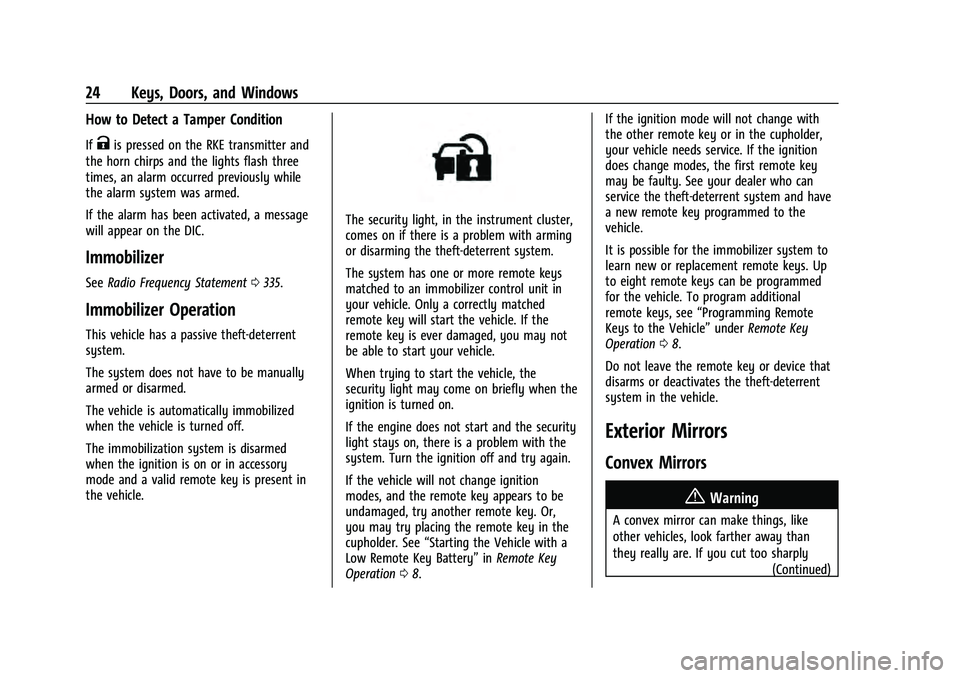 CHEVROLET EQUINOX 2023 Owners Manual Chevrolet Equinox Owner Manual (GMNA-Localizing-U.S./Canada-
16540728) - 2023 - crc - 6/16/22
24 Keys, Doors, and Windows
How to Detect a Tamper Condition
IfKis pressed on the RKE transmitter and
the CHEVROLET EQUINOX 2023 Owners Manual Chevrolet Equinox Owner Manual (GMNA-Localizing-U.S./Canada-
16540728) - 2023 - crc - 6/16/22
24 Keys, Doors, and Windows
How to Detect a Tamper Condition
IfKis pressed on the RKE transmitter and
the
