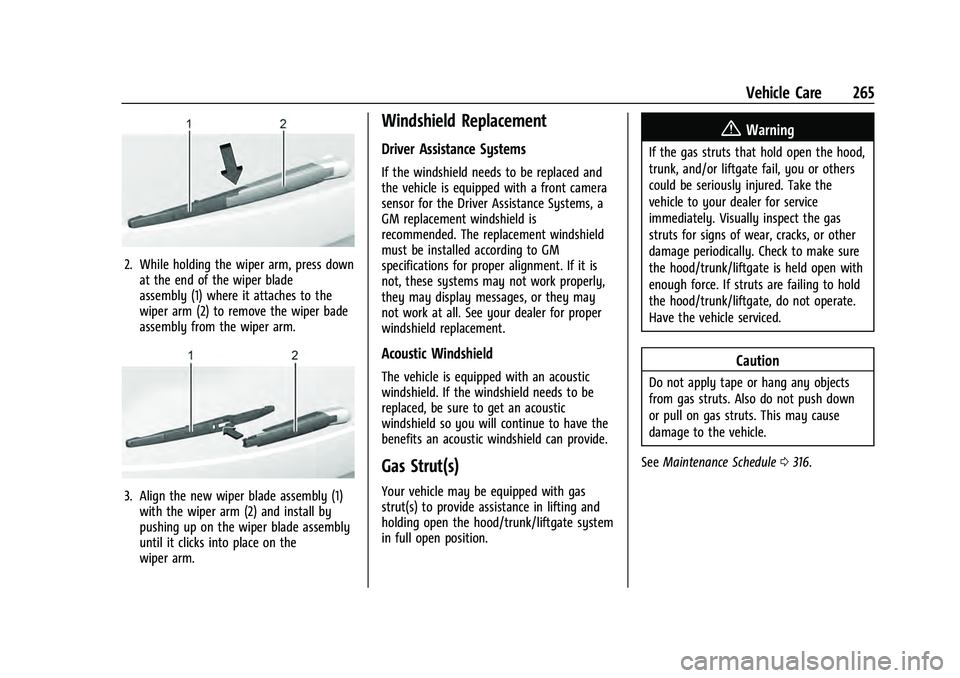 CHEVROLET EQUINOX 2023 Owners Manual Chevrolet Equinox Owner Manual (GMNA-Localizing-U.S./Canada-
16540728) - 2023 - crc - 6/16/22
Vehicle Care 265
2. While holding the wiper arm, press downat the end of the wiper blade
assembly (1) wher CHEVROLET EQUINOX 2023 Owners Manual Chevrolet Equinox Owner Manual (GMNA-Localizing-U.S./Canada-
16540728) - 2023 - crc - 6/16/22
Vehicle Care 265
2. While holding the wiper arm, press downat the end of the wiper blade
assembly (1) wher