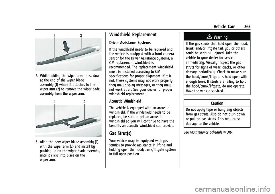 CHEVROLET EQUINOX 2023  Owners Manual Chevrolet Equinox Owner Manual (GMNA-Localizing-U.S./Canada-
16540728) - 2023 - crc - 6/16/22
Vehicle Care 265
2. While holding the wiper arm, press downat the end of the wiper blade
assembly (1) wher