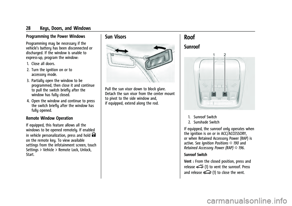 CHEVROLET EQUINOX 2023 Owners Manual Chevrolet Equinox Owner Manual (GMNA-Localizing-U.S./Canada-
16540728) - 2023 - crc - 6/16/22
28 Keys, Doors, and Windows
Programming the Power Windows
Programming may be necessary if the
vehicle' CHEVROLET EQUINOX 2023 Owners Manual Chevrolet Equinox Owner Manual (GMNA-Localizing-U.S./Canada-
16540728) - 2023 - crc - 6/16/22
28 Keys, Doors, and Windows
Programming the Power Windows
Programming may be necessary if the
vehicle'