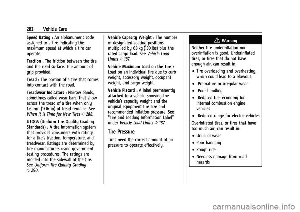 CHEVROLET EQUINOX 2023  Owners Manual Chevrolet Equinox Owner Manual (GMNA-Localizing-U.S./Canada-
16540728) - 2023 - crc - 6/16/22
282 Vehicle Care
Speed Rating:An alphanumeric code
assigned to a tire indicating the
maximum speed at whic