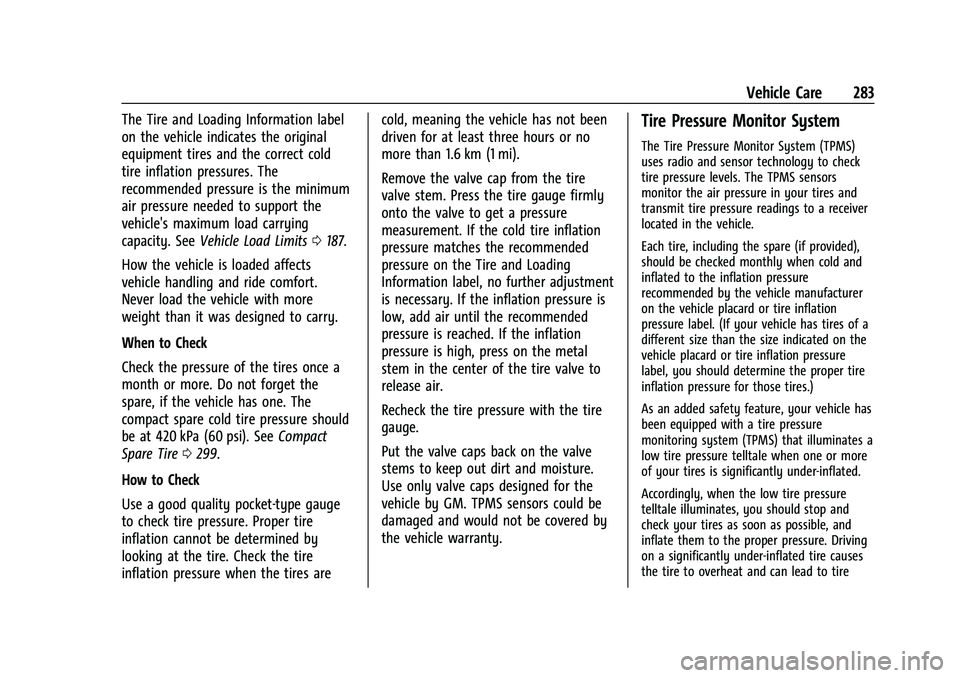 CHEVROLET EQUINOX 2023  Owners Manual Chevrolet Equinox Owner Manual (GMNA-Localizing-U.S./Canada-
16540728) - 2023 - crc - 6/16/22
Vehicle Care 283
The Tire and Loading Information label
on the vehicle indicates the original
equipment ti