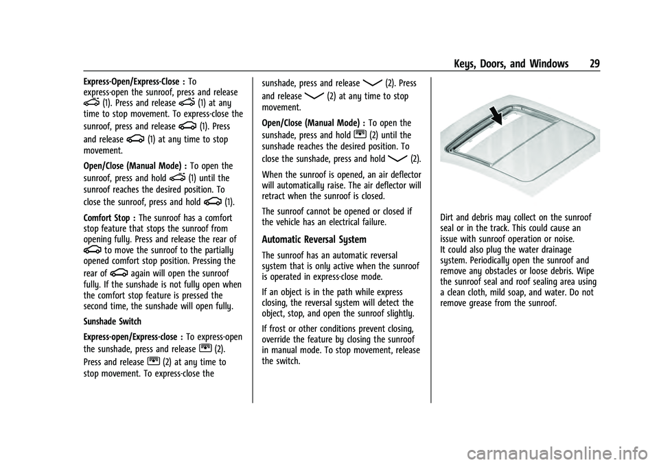 CHEVROLET EQUINOX 2023 Owners Manual Chevrolet Equinox Owner Manual (GMNA-Localizing-U.S./Canada-
16540728) - 2023 - crc - 6/16/22
Keys, Doors, and Windows 29
Express-Open/Express-Close :To
express-open the sunroof, press and release
e(1 CHEVROLET EQUINOX 2023 Owners Manual Chevrolet Equinox Owner Manual (GMNA-Localizing-U.S./Canada-
16540728) - 2023 - crc - 6/16/22
Keys, Doors, and Windows 29
Express-Open/Express-Close :To
express-open the sunroof, press and release
e(1