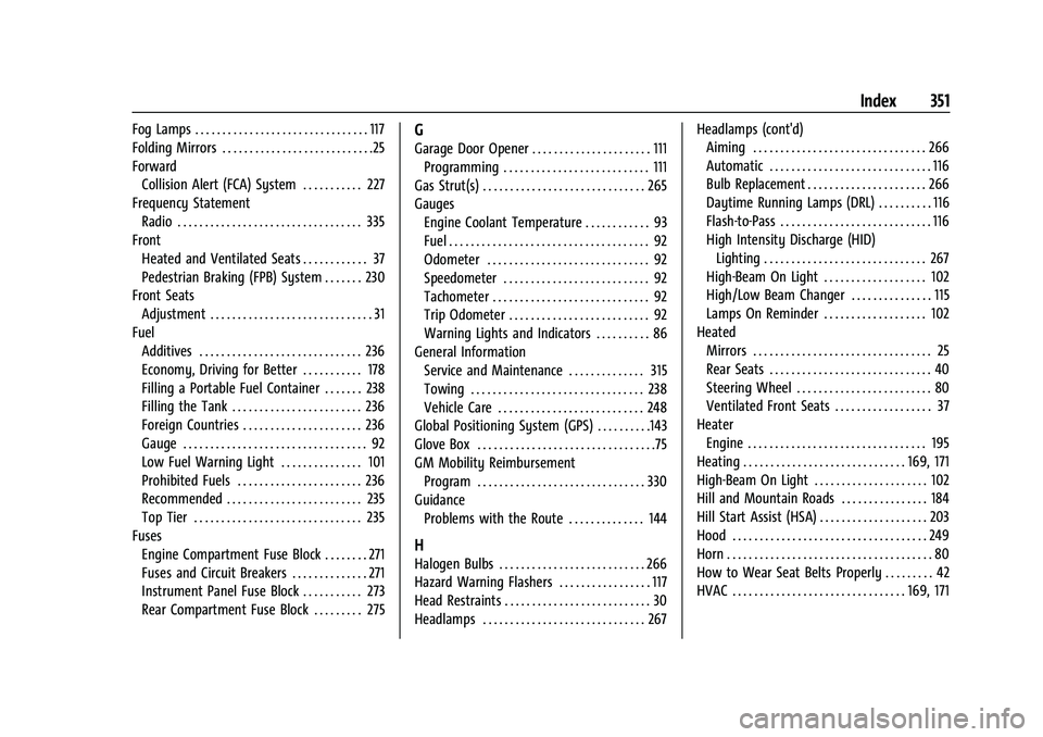 CHEVROLET EQUINOX 2023  Owners Manual Chevrolet Equinox Owner Manual (GMNA-Localizing-U.S./Canada-
16540728) - 2023 - crc - 6/16/22
Index 351
Fog Lamps . . . . . . . . . . . . . . . . . . . . . . . . . . . . . . . . 117
Folding Mirrors . 