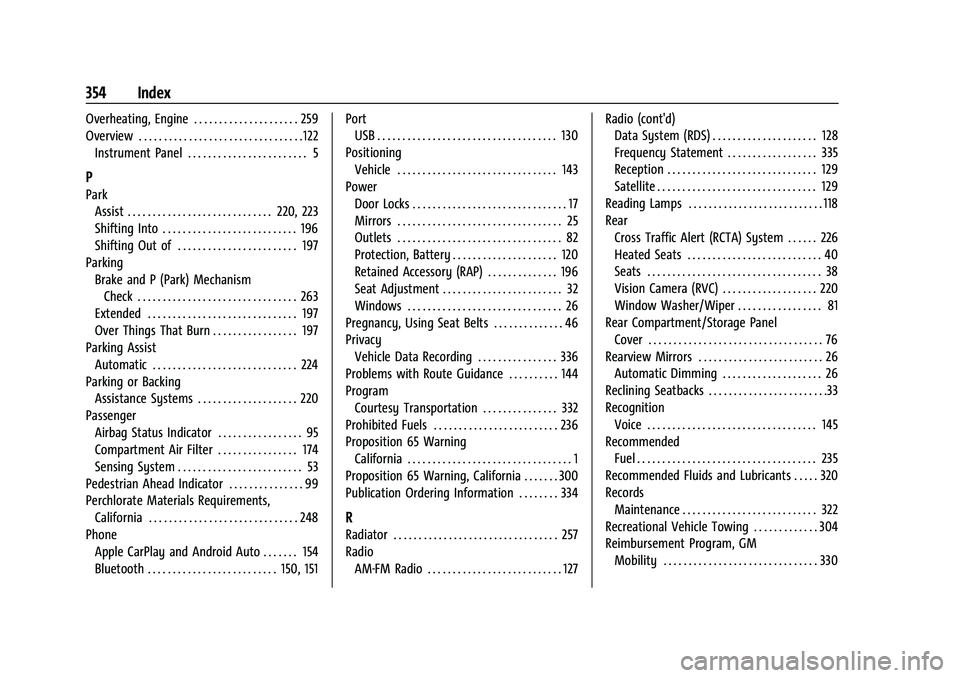 CHEVROLET EQUINOX 2023  Owners Manual Chevrolet Equinox Owner Manual (GMNA-Localizing-U.S./Canada-
16540728) - 2023 - crc - 6/16/22
354 Index
Overheating, Engine . . . . . . . . . . . . . . . . . . . . . 259
Overview . . . . . . . . . . .