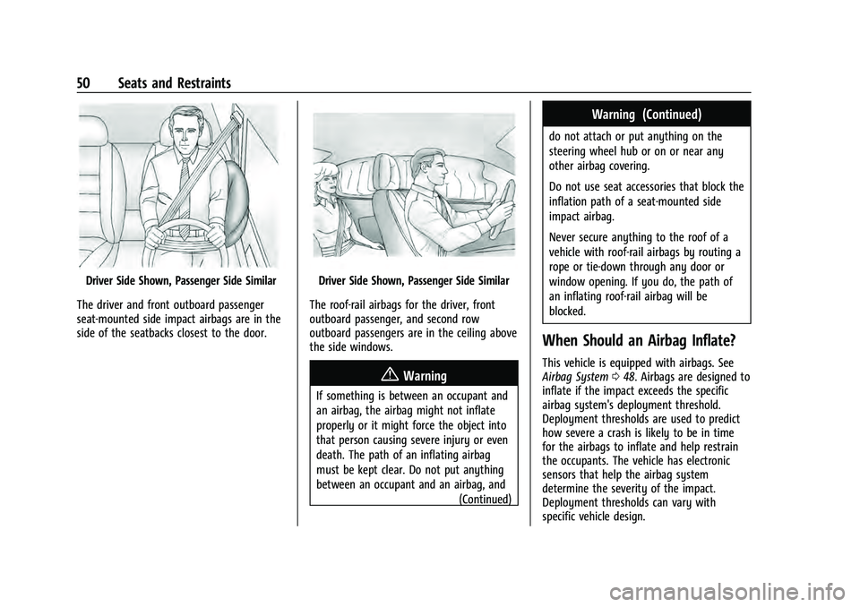 CHEVROLET EQUINOX 2023 Workshop Manual Chevrolet Equinox Owner Manual (GMNA-Localizing-U.S./Canada-
16540728) - 2023 - crc - 6/16/22
50 Seats and Restraints
Driver Side Shown, Passenger Side Similar
The driver and front outboard passenger
CHEVROLET EQUINOX 2023 Workshop Manual Chevrolet Equinox Owner Manual (GMNA-Localizing-U.S./Canada-
16540728) - 2023 - crc - 6/16/22
50 Seats and Restraints
Driver Side Shown, Passenger Side Similar
The driver and front outboard passenger