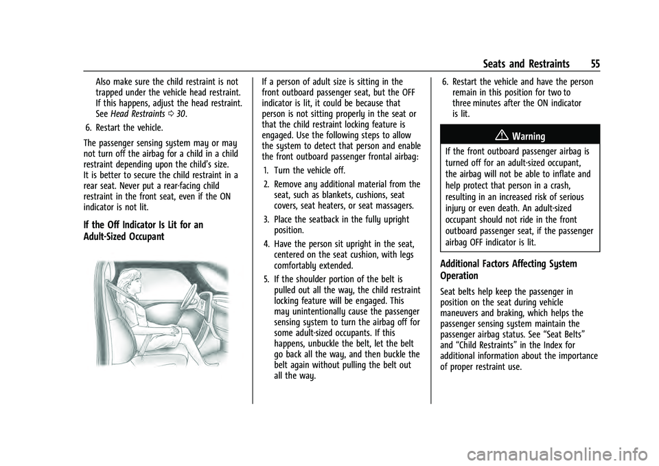 CHEVROLET EQUINOX 2023 Workshop Manual Chevrolet Equinox Owner Manual (GMNA-Localizing-U.S./Canada-
16540728) - 2023 - crc - 6/16/22
Seats and Restraints 55
Also make sure the child restraint is not
trapped under the vehicle head restraint CHEVROLET EQUINOX 2023 Workshop Manual Chevrolet Equinox Owner Manual (GMNA-Localizing-U.S./Canada-
16540728) - 2023 - crc - 6/16/22
Seats and Restraints 55
Also make sure the child restraint is not
trapped under the vehicle head restraint