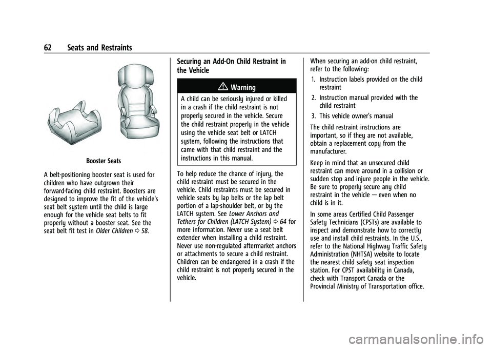 CHEVROLET EQUINOX 2023 Repair Manual Chevrolet Equinox Owner Manual (GMNA-Localizing-U.S./Canada-
16540728) - 2023 - crc - 6/16/22
62 Seats and Restraints
Booster Seats
A belt-positioning booster seat is used for
children who have outgro CHEVROLET EQUINOX 2023 Repair Manual Chevrolet Equinox Owner Manual (GMNA-Localizing-U.S./Canada-
16540728) - 2023 - crc - 6/16/22
62 Seats and Restraints
Booster Seats
A belt-positioning booster seat is used for
children who have outgro
