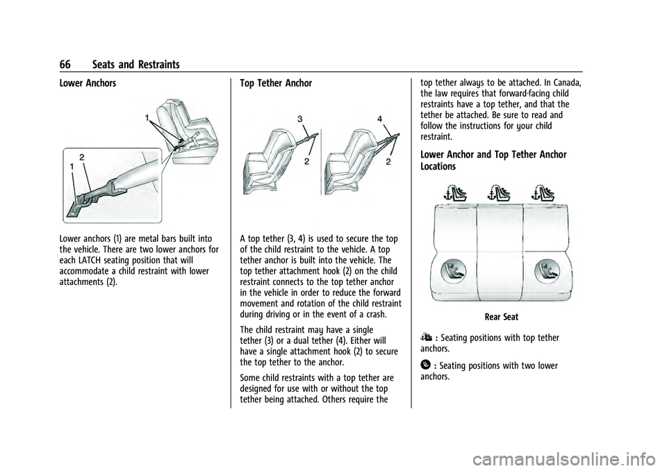 CHEVROLET EQUINOX 2023 Repair Manual Chevrolet Equinox Owner Manual (GMNA-Localizing-U.S./Canada-
16540728) - 2023 - crc - 6/16/22
66 Seats and Restraints
Lower Anchors
Lower anchors (1) are metal bars built into
the vehicle. There are t CHEVROLET EQUINOX 2023 Repair Manual Chevrolet Equinox Owner Manual (GMNA-Localizing-U.S./Canada-
16540728) - 2023 - crc - 6/16/22
66 Seats and Restraints
Lower Anchors
Lower anchors (1) are metal bars built into
the vehicle. There are t