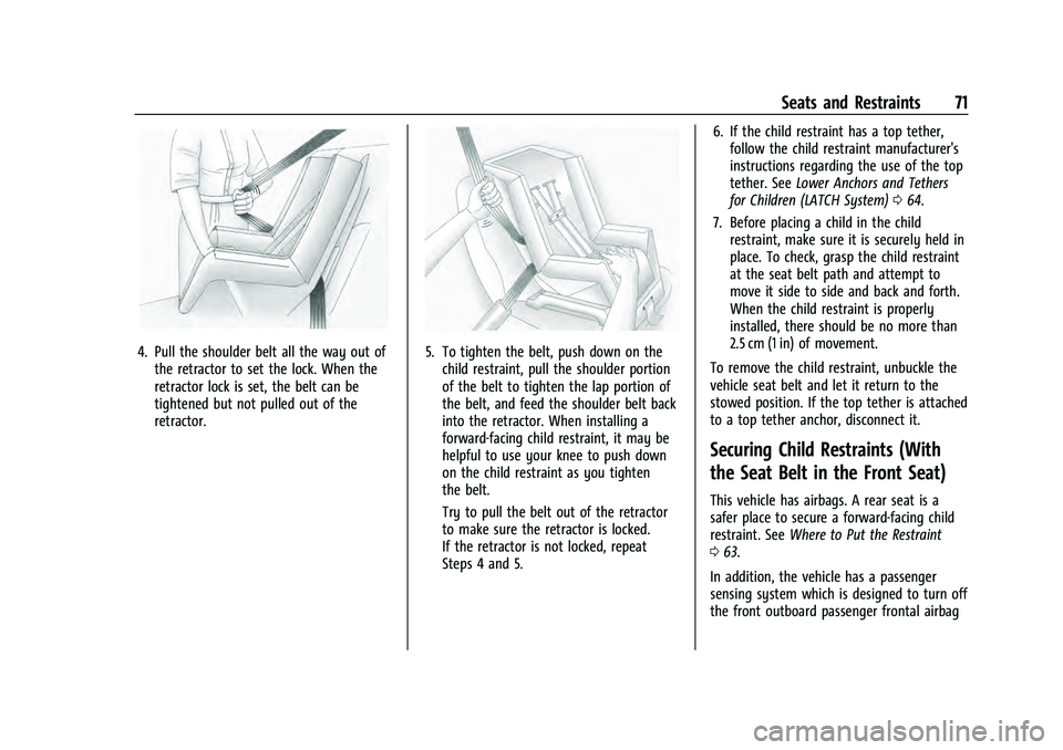 CHEVROLET EQUINOX 2023 Manual PDF Chevrolet Equinox Owner Manual (GMNA-Localizing-U.S./Canada-
16540728) - 2023 - crc - 6/16/22
Seats and Restraints 71
4. Pull the shoulder belt all the way out ofthe retractor to set the lock. When th CHEVROLET EQUINOX 2023 Manual PDF Chevrolet Equinox Owner Manual (GMNA-Localizing-U.S./Canada-
16540728) - 2023 - crc - 6/16/22
Seats and Restraints 71
4. Pull the shoulder belt all the way out ofthe retractor to set the lock. When th