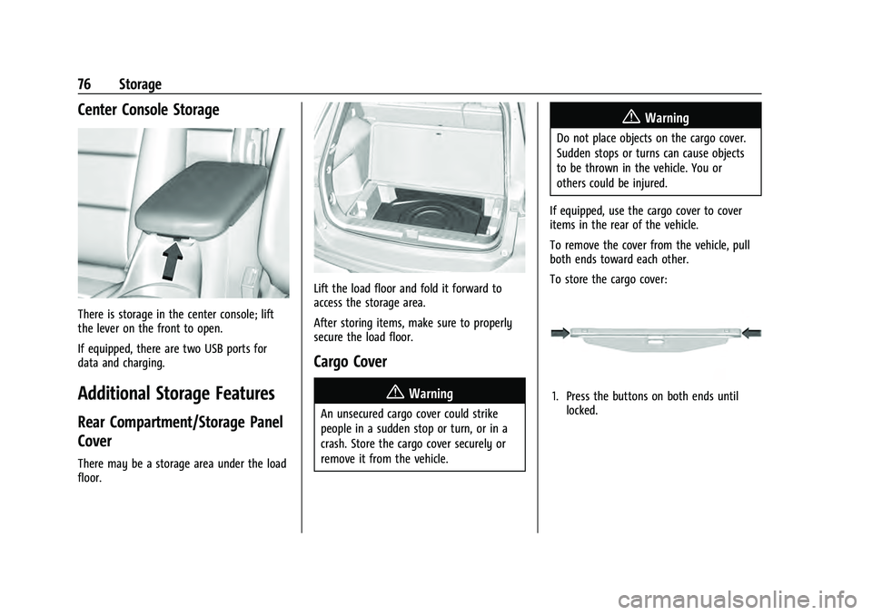 CHEVROLET EQUINOX 2023 Manual PDF Chevrolet Equinox Owner Manual (GMNA-Localizing-U.S./Canada-
16540728) - 2023 - crc - 6/16/22
76 Storage
Center Console Storage
There is storage in the center console; lift
the lever on the front to o CHEVROLET EQUINOX 2023 Manual PDF Chevrolet Equinox Owner Manual (GMNA-Localizing-U.S./Canada-
16540728) - 2023 - crc - 6/16/22
76 Storage
Center Console Storage
There is storage in the center console; lift
the lever on the front to o