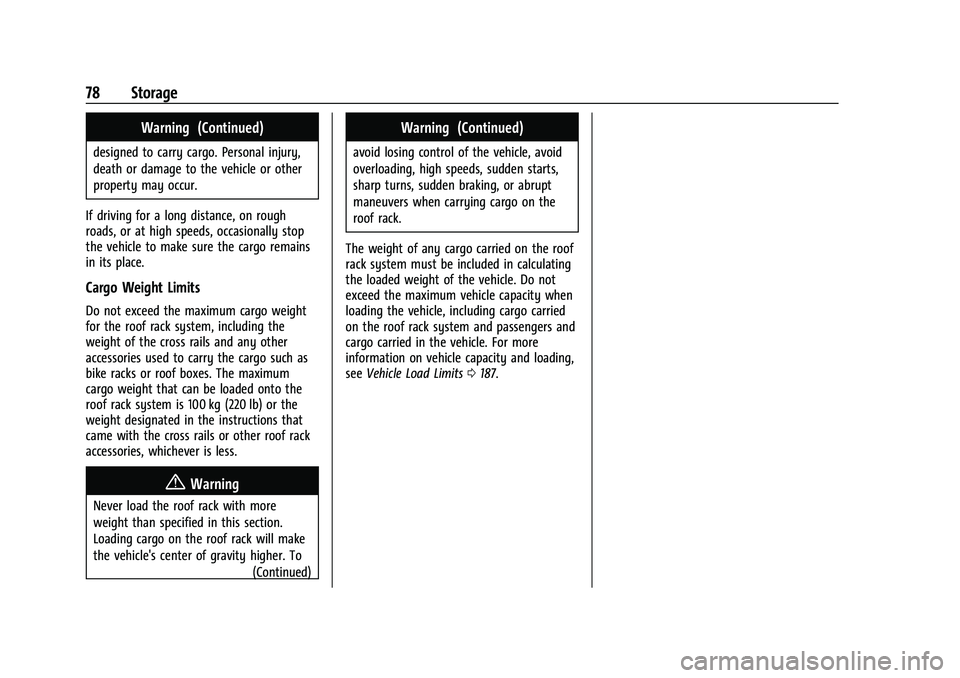 CHEVROLET EQUINOX 2023  Owners Manual Chevrolet Equinox Owner Manual (GMNA-Localizing-U.S./Canada-
16540728) - 2023 - crc - 6/16/22
78 Storage
Warning (Continued)
designed to carry cargo. Personal injury,
death or damage to the vehicle or