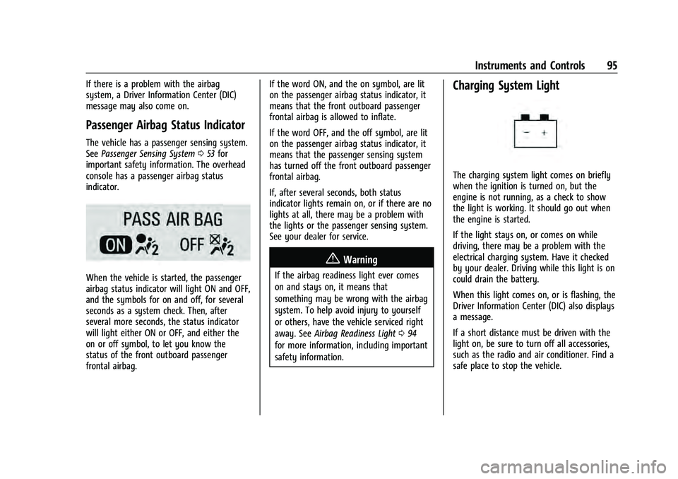 CHEVROLET EQUINOX 2023 Owners Manual Chevrolet Equinox Owner Manual (GMNA-Localizing-U.S./Canada-
16540728) - 2023 - crc - 6/16/22
Instruments and Controls 95
If there is a problem with the airbag
system, a Driver Information Center (DIC CHEVROLET EQUINOX 2023 Owners Manual Chevrolet Equinox Owner Manual (GMNA-Localizing-U.S./Canada-
16540728) - 2023 - crc - 6/16/22
Instruments and Controls 95
If there is a problem with the airbag
system, a Driver Information Center (DIC