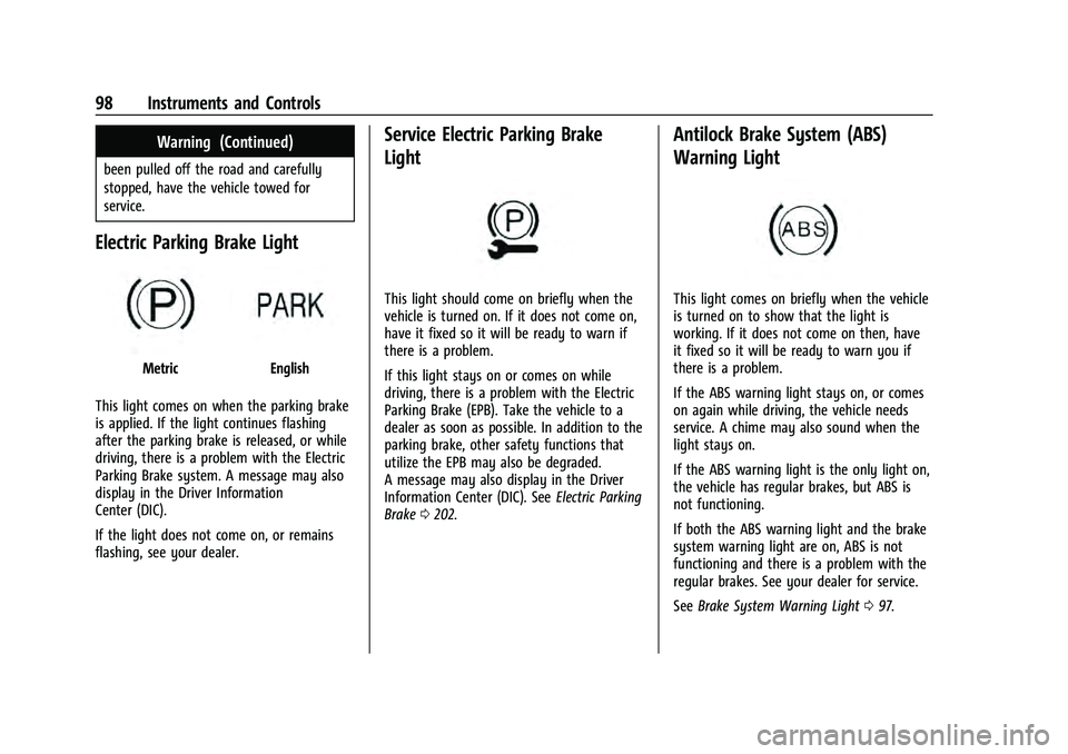 CHEVROLET EQUINOX 2023  Owners Manual Chevrolet Equinox Owner Manual (GMNA-Localizing-U.S./Canada-
16540728) - 2023 - crc - 6/16/22
98 Instruments and Controls
Warning (Continued)
been pulled off the road and carefully
stopped, have the v