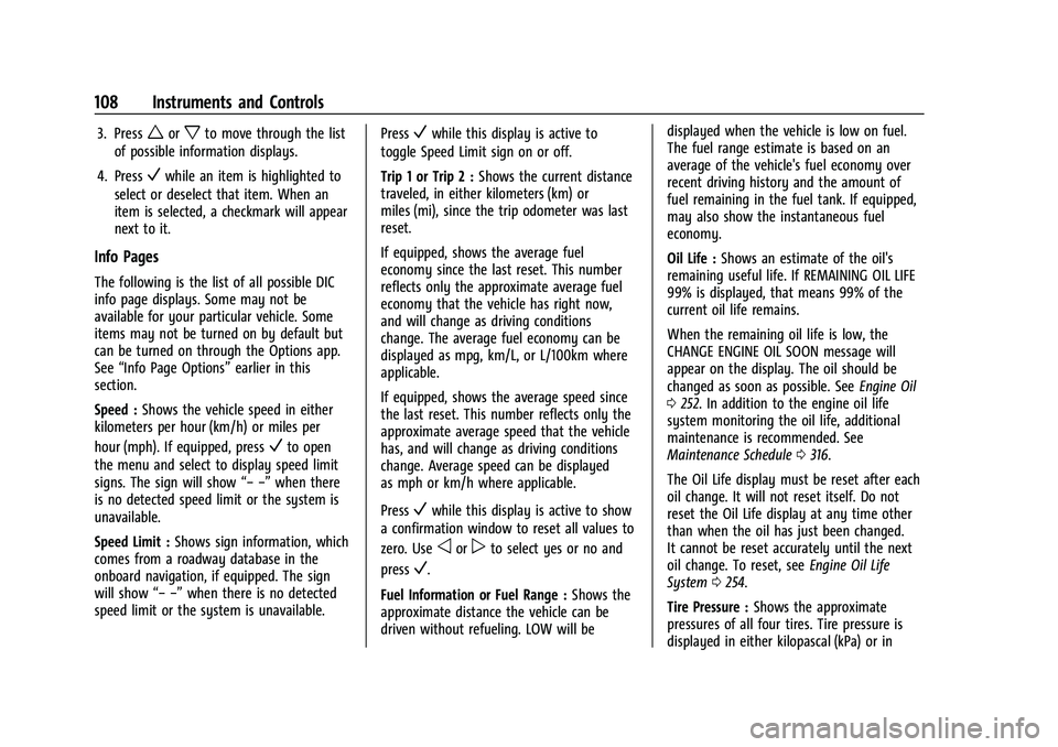 CHEVROLET EQUINOX 2022 Owners Manual Chevrolet Equinox Owner Manual (GMNA-Localizing-U.S./Canada-
16540728) - 2023 - crc - 6/16/22
108 Instruments and Controls
3. Pressworxto move through the list
of possible information displays.
4. Pre CHEVROLET EQUINOX 2022 Owners Manual Chevrolet Equinox Owner Manual (GMNA-Localizing-U.S./Canada-
16540728) - 2023 - crc - 6/16/22
108 Instruments and Controls
3. Pressworxto move through the list
of possible information displays.
4. Pre