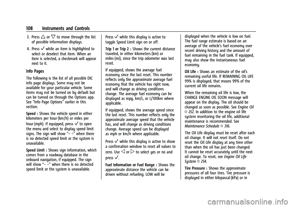 CHEVROLET EQUINOX 2022  Owners Manual Chevrolet Equinox Owner Manual (GMNA-Localizing-U.S./Canada-
16540728) - 2023 - crc - 6/16/22
108 Instruments and Controls
3. Pressworxto move through the list
of possible information displays.
4. Pre