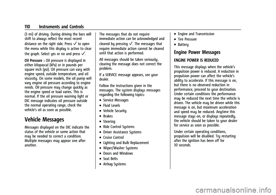 CHEVROLET EQUINOX 2022 Owners Manual Chevrolet Equinox Owner Manual (GMNA-Localizing-U.S./Canada-
16540728) - 2023 - crc - 6/16/22
110 Instruments and Controls
(3 mi) of driving. During driving the bars will
shift to always reflect the m CHEVROLET EQUINOX 2022 Owners Manual Chevrolet Equinox Owner Manual (GMNA-Localizing-U.S./Canada-
16540728) - 2023 - crc - 6/16/22
110 Instruments and Controls
(3 mi) of driving. During driving the bars will
shift to always reflect the m
