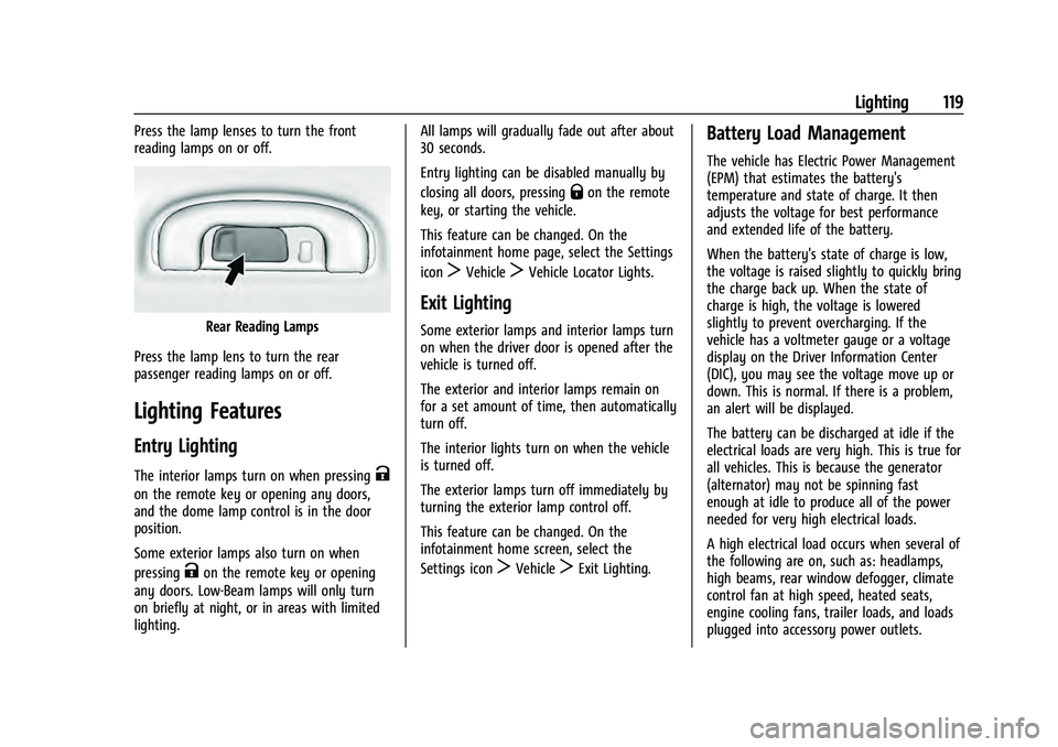 CHEVROLET EQUINOX 2022  Owners Manual Chevrolet Equinox Owner Manual (GMNA-Localizing-U.S./Canada-
16540728) - 2023 - crc - 6/16/22
Lighting 119
Press the lamp lenses to turn the front
reading lamps on or off.
Rear Reading Lamps
Press the