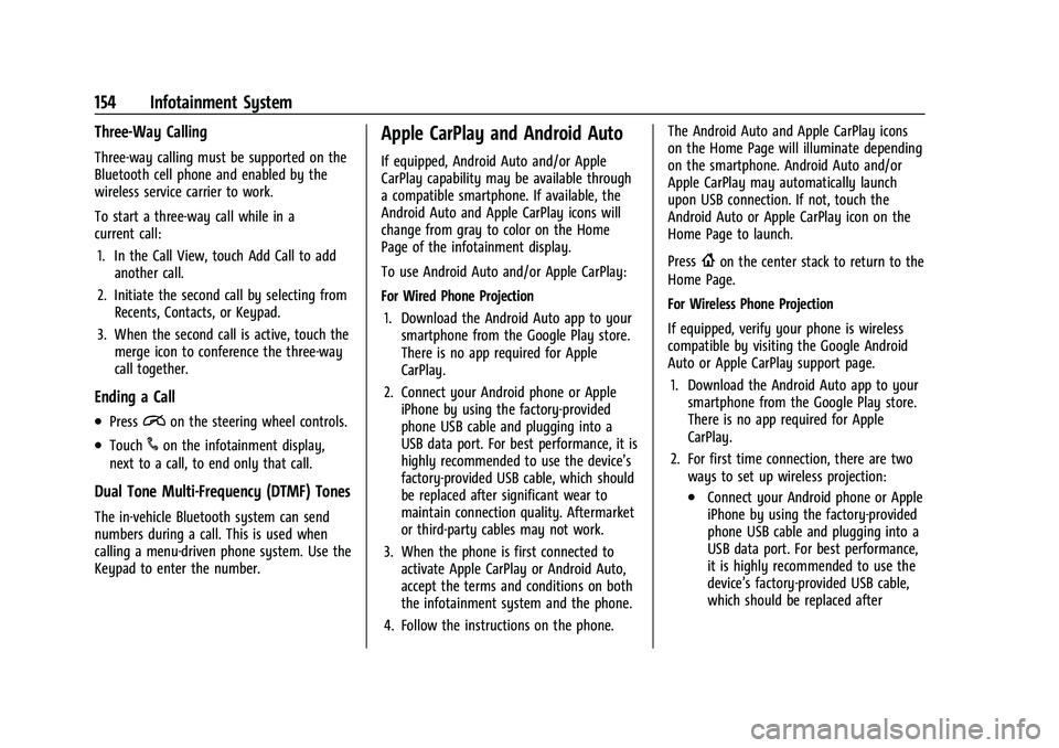 CHEVROLET EQUINOX 2022  Owners Manual Chevrolet Equinox Owner Manual (GMNA-Localizing-U.S./Canada-
16540728) - 2023 - crc - 6/16/22
154 Infotainment System
Three-Way Calling
Three-way calling must be supported on the
Bluetooth cell phone 