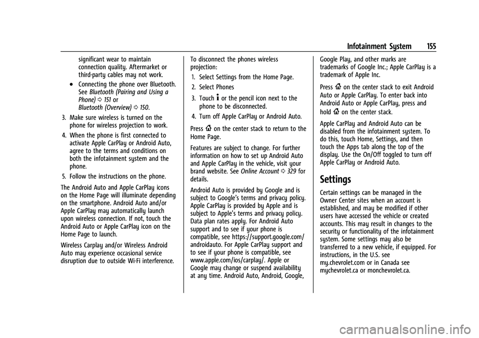 CHEVROLET EQUINOX 2022 Owners Manual Chevrolet Equinox Owner Manual (GMNA-Localizing-U.S./Canada-
16540728) - 2023 - crc - 6/16/22
Infotainment System 155
significant wear to maintain
connection quality. Aftermarket or
third-party cables CHEVROLET EQUINOX 2022 Owners Manual Chevrolet Equinox Owner Manual (GMNA-Localizing-U.S./Canada-
16540728) - 2023 - crc - 6/16/22
Infotainment System 155
significant wear to maintain
connection quality. Aftermarket or
third-party cables