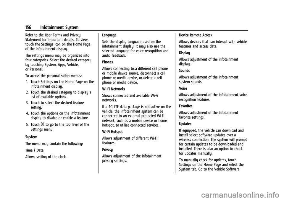 CHEVROLET EQUINOX 2022  Owners Manual Chevrolet Equinox Owner Manual (GMNA-Localizing-U.S./Canada-
16540728) - 2023 - crc - 6/16/22
156 Infotainment System
Refer to the User Terms and Privacy
Statement for important details. To view,
touc