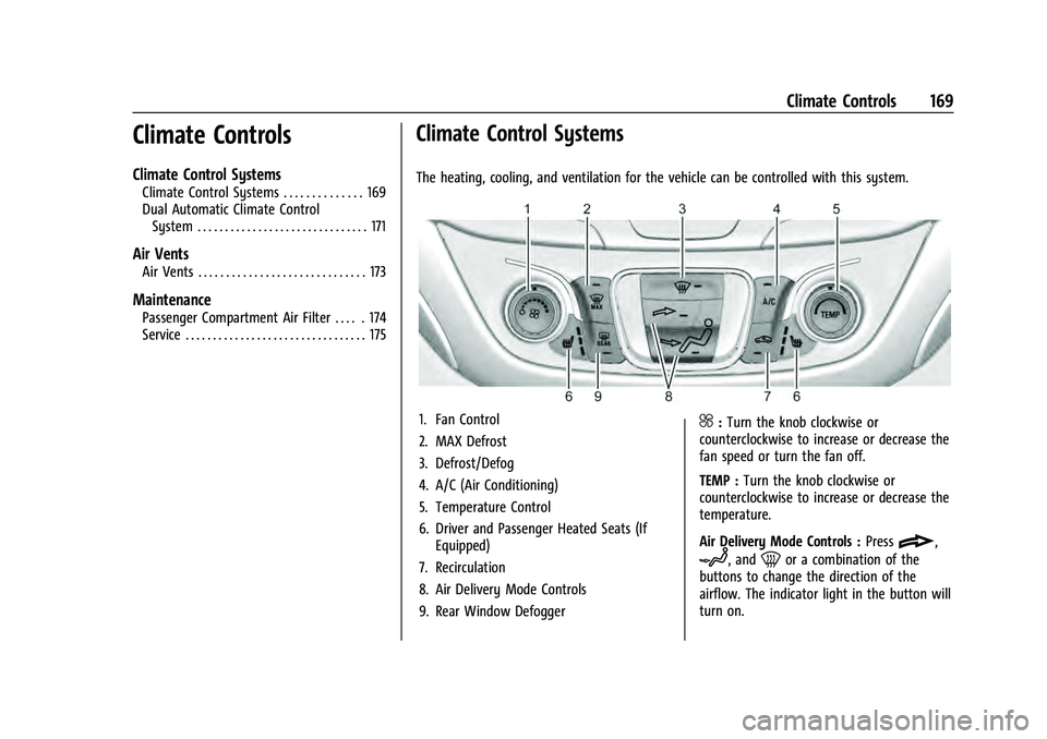 CHEVROLET EQUINOX 2022  Owners Manual Chevrolet Equinox Owner Manual (GMNA-Localizing-U.S./Canada-
16540728) - 2023 - crc - 6/16/22
Climate Controls 169
Climate Controls
Climate Control Systems
Climate Control Systems . . . . . . . . . . 