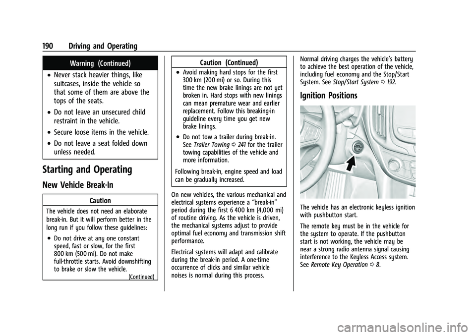 CHEVROLET EQUINOX 2022 Owners Manual Chevrolet Equinox Owner Manual (GMNA-Localizing-U.S./Canada-
16540728) - 2023 - crc - 6/16/22
190 Driving and Operating
Warning (Continued)
.Never stack heavier things, like
suitcases, inside the vehi CHEVROLET EQUINOX 2022 Owners Manual Chevrolet Equinox Owner Manual (GMNA-Localizing-U.S./Canada-
16540728) - 2023 - crc - 6/16/22
190 Driving and Operating
Warning (Continued)
.Never stack heavier things, like
suitcases, inside the vehi