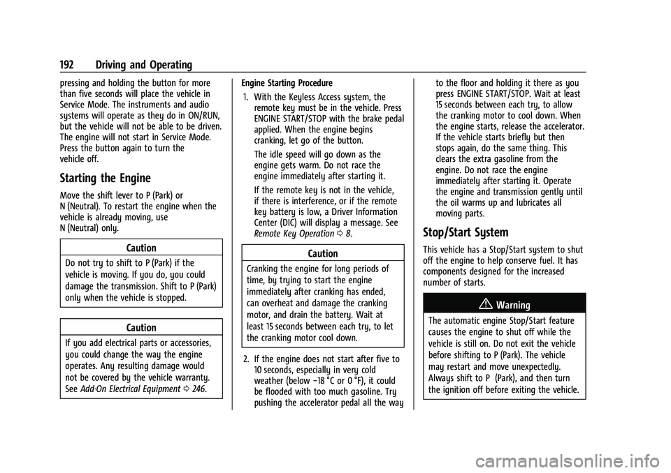 CHEVROLET EQUINOX 2022 Owners Manual Chevrolet Equinox Owner Manual (GMNA-Localizing-U.S./Canada-
16540728) - 2023 - crc - 6/16/22
192 Driving and Operating
pressing and holding the button for more
than five seconds will place the vehicl CHEVROLET EQUINOX 2022 Owners Manual Chevrolet Equinox Owner Manual (GMNA-Localizing-U.S./Canada-
16540728) - 2023 - crc - 6/16/22
192 Driving and Operating
pressing and holding the button for more
than five seconds will place the vehicl