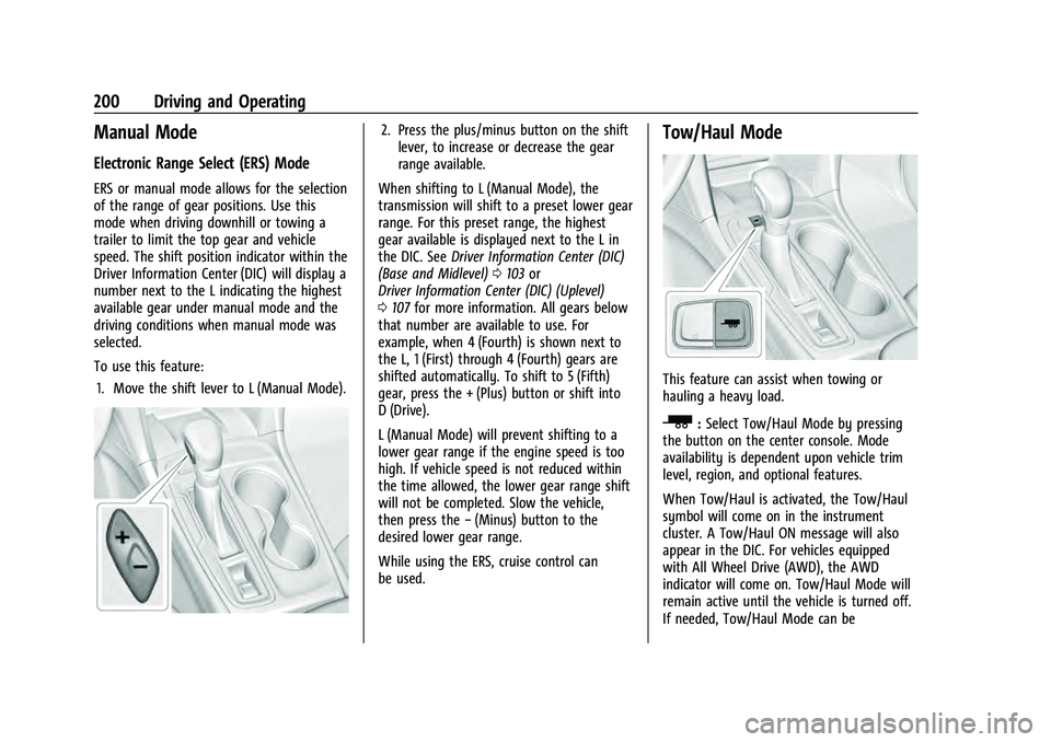 CHEVROLET EQUINOX 2022 Owners Manual Chevrolet Equinox Owner Manual (GMNA-Localizing-U.S./Canada-
16540728) - 2023 - crc - 6/16/22
200 Driving and Operating
Manual Mode
Electronic Range Select (ERS) Mode
ERS or manual mode allows for the CHEVROLET EQUINOX 2022 Owners Manual Chevrolet Equinox Owner Manual (GMNA-Localizing-U.S./Canada-
16540728) - 2023 - crc - 6/16/22
200 Driving and Operating
Manual Mode
Electronic Range Select (ERS) Mode
ERS or manual mode allows for the